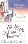 Carroll, Claudia - Will You Still Love Me Tomorrow? [antikvár]