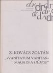 Z. Kovács Zoltán - "»Vanitatum vanitas« maga is a húmor" [antikvár]