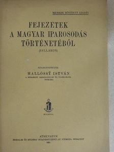 Hallóssy István - Fejezetek a magyar iparosodás történetéből [antikvár]