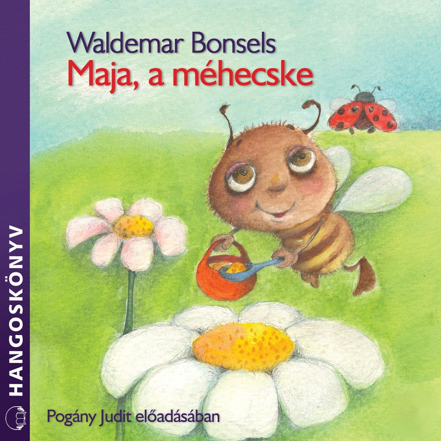 Waldemar Bonsels - Maja, a méhecske [eHangoskönyv]