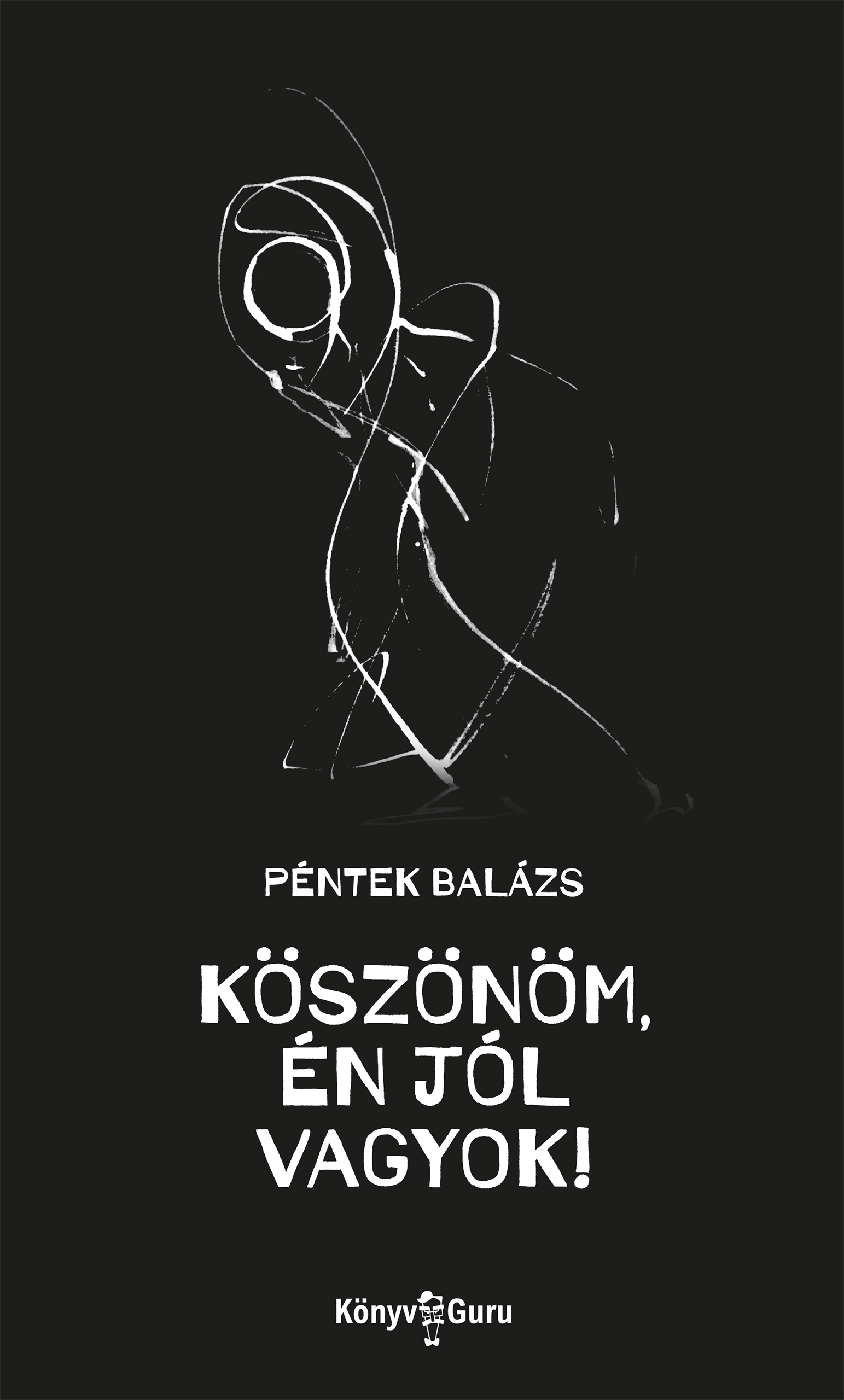 Balázs Péntek - Köszönöm, én jól vagyok! [eKönyv: epub, mobi]