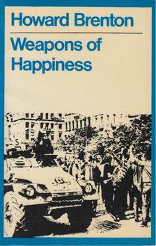 Howard Brenton - Weapons of Happiness [antikvár]