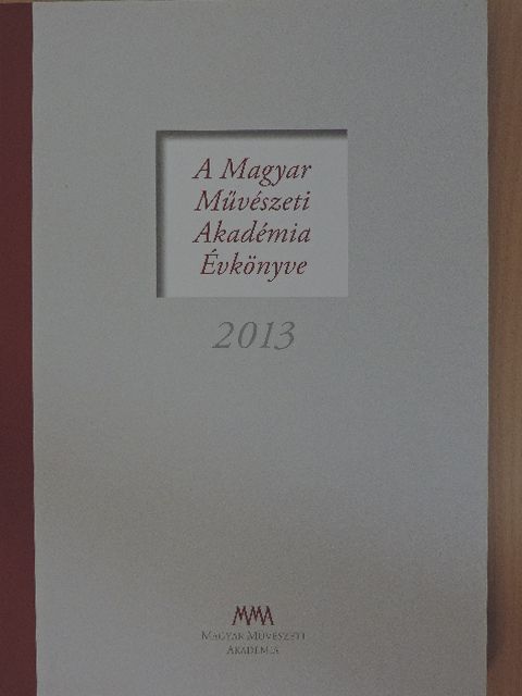 A Magyar Művészeti Akadémia Évkönyve 2013 [antikvár]