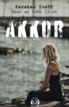 Ivett Kriszta Kerekes - Akkor [eKönyv: epub, mobi]