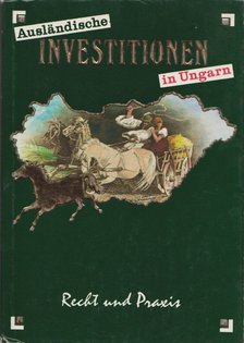 Dr. Kampis György, Dr. Kálmán János, Dr. Sándor Tamás, Dr. Sárközy Tamás - Ausländische Investitionen in Ungarn [antikvár]