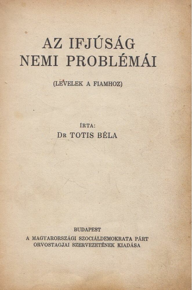 DR. TOTIS BÉLA - Az ifjúság nemi problémái [antikvár]