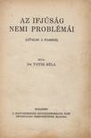 DR. TOTIS BÉLA - Az ifjúság nemi problémái [antikvár]