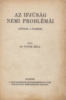 DR. TOTIS BÉLA - Az ifjúság nemi problémái [antikvár]