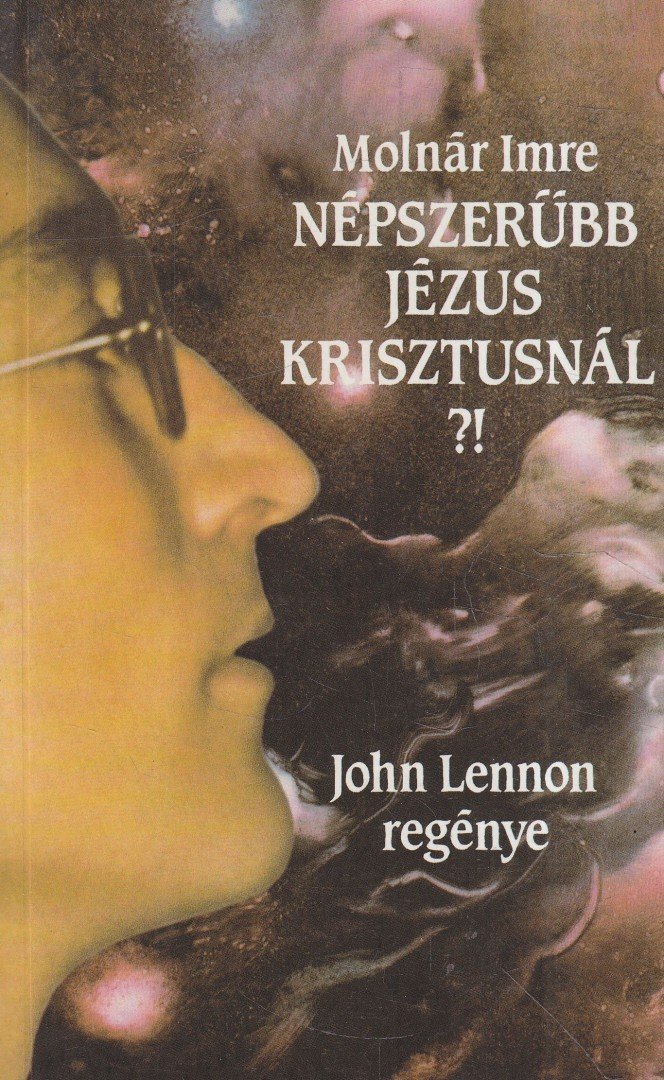 Molnár Imre - Népszerűbb Jézus Krisztusnál?! [antikvár]