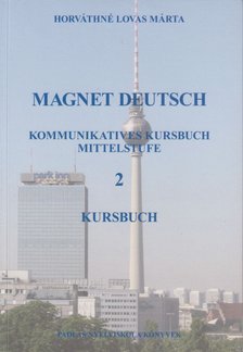 HORVÁTHNÉ LOVAS MÁRTA - Magnet Deutsch 2. Kursbuch - Kommunikatives Kursbuch Mittelstufe - CD melléklettel [antikvár]