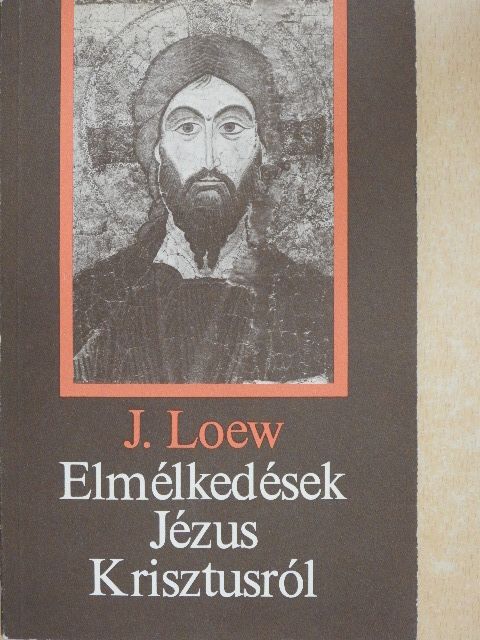 Jacques Loew - Elmélkedések Jézus Krisztusról [antikvár]