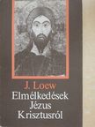 Jacques Loew - Elmélkedések Jézus Krisztusról [antikvár]