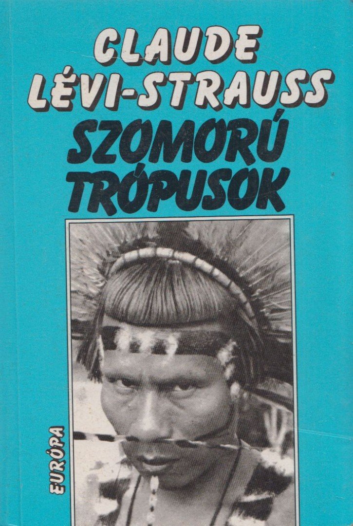 Lévi-Strauss, Claude - Szomorú trópusok [antikvár]