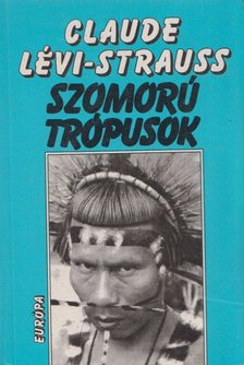 Lévi-Strauss, Claude - Szomorú trópusok [antikvár]