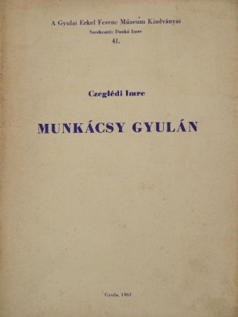 Czeglédi Imre - Munkácsy Gyulán [antikvár]