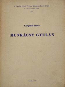 Czeglédi Imre - Munkácsy Gyulán [antikvár]