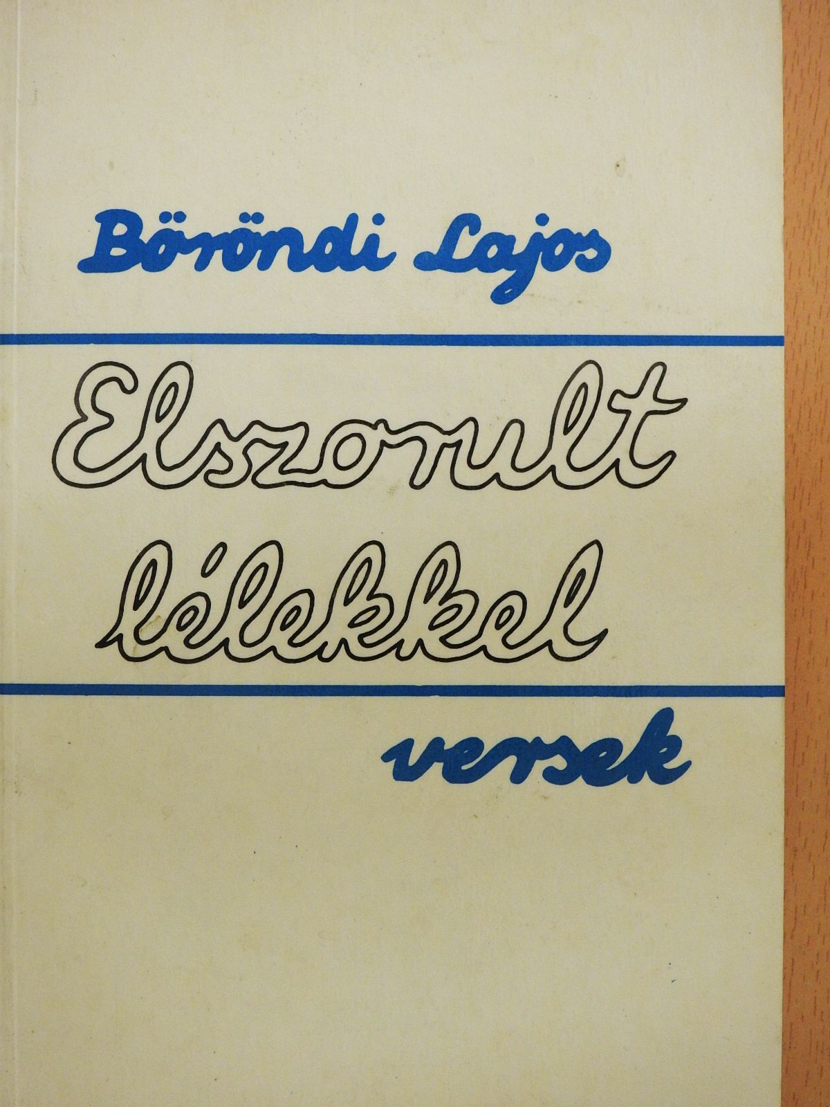 Böröndi Lajos - Elszorult lélekkel (dedikált példány) [antikvár]