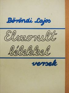 Böröndi Lajos - Elszorult lélekkel (dedikált példány) [antikvár]