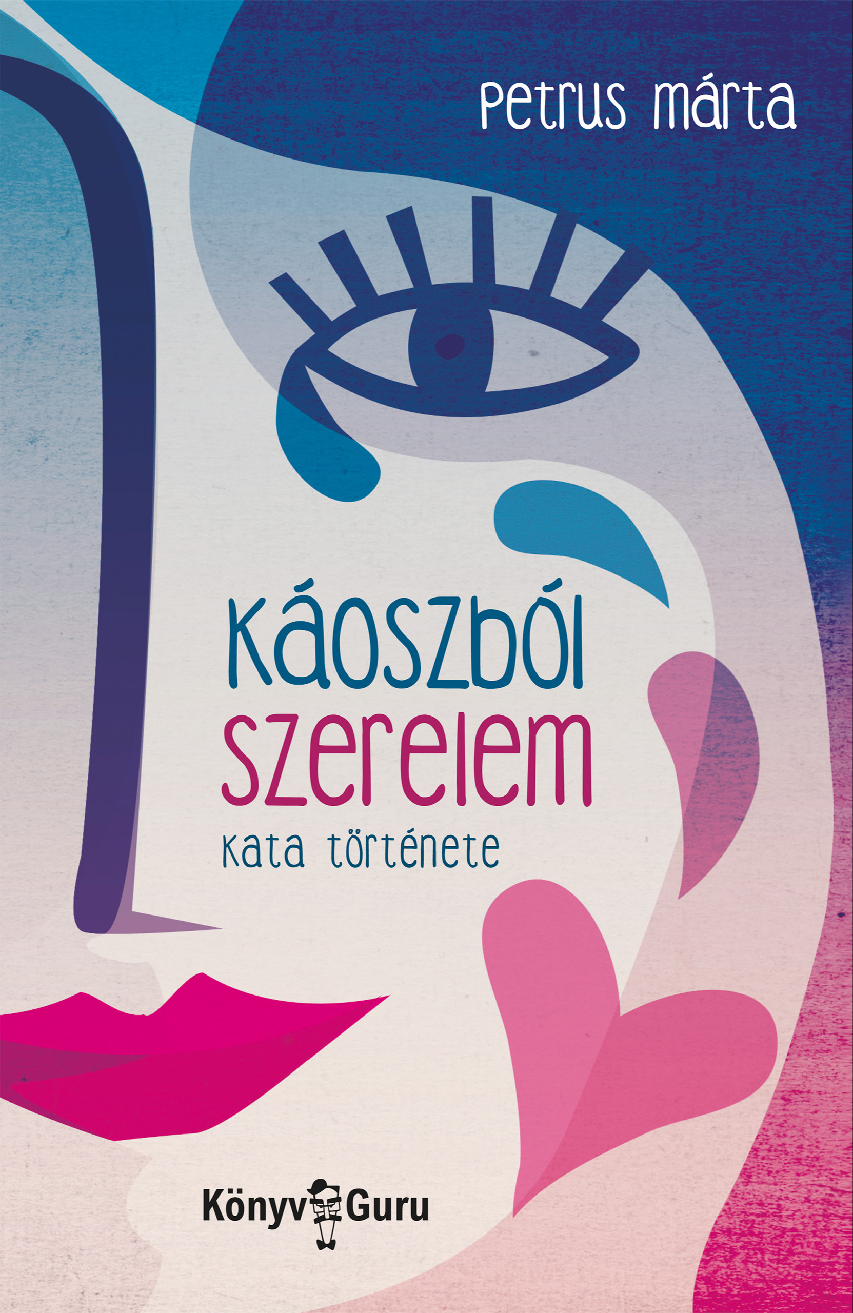 Petrus Márta - Káoszból szerelem. Kata története [eKönyv: epub, mobi]