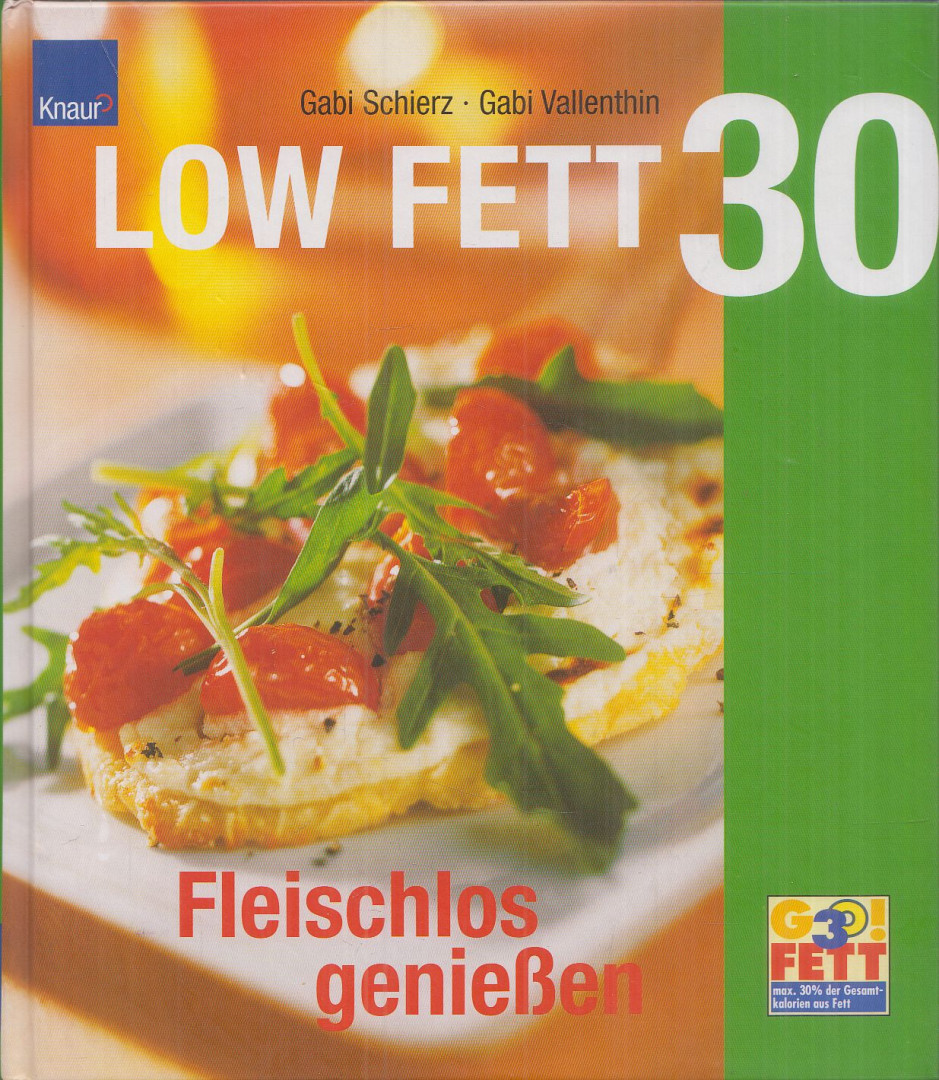 Gabi Schierz, Gabi Vallenthin - Low Fett 30 - Fleischlos genießen [antikvár]