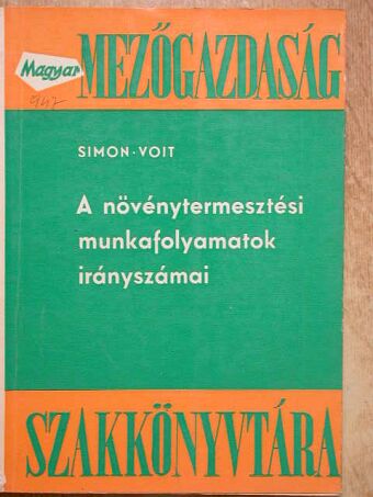 Simon Géza - A növénytermesztési munkafolyamatok irányszámai [antikvár]