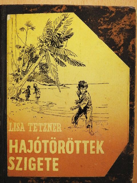 Lisa Tetzner - Hajótöröttek szigete [antikvár]