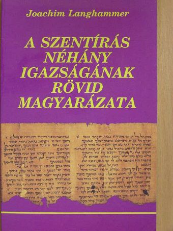 Joachim Langhammer - A Szentírás néhány igazságának rövid magyarázata [antikvár]
