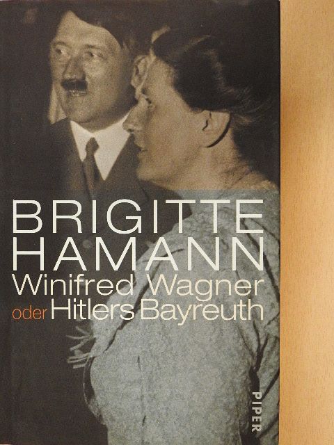 Brigitte Hamann - Winifred Wagner oder Hitlers Bayreuth [antikvár]