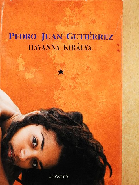 Pedro Juan Gutiérrez - Havanna királya [antikvár]