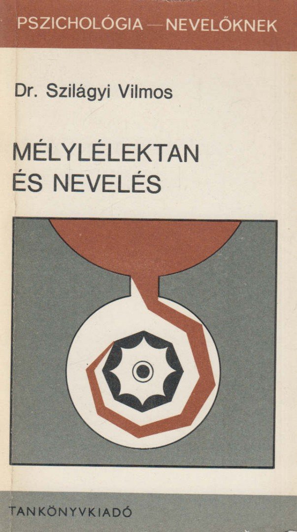Dr. Szilágyi Vilmos - Mélylélektan és nevelés [antikvár]