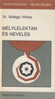Dr. Szilágyi Vilmos - Mélylélektan és nevelés [antikvár]