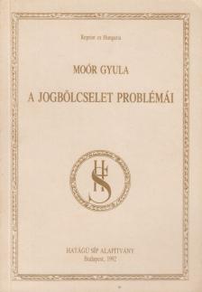 MOÓR GYULA - A jogbölcselet problémái [antikvár]