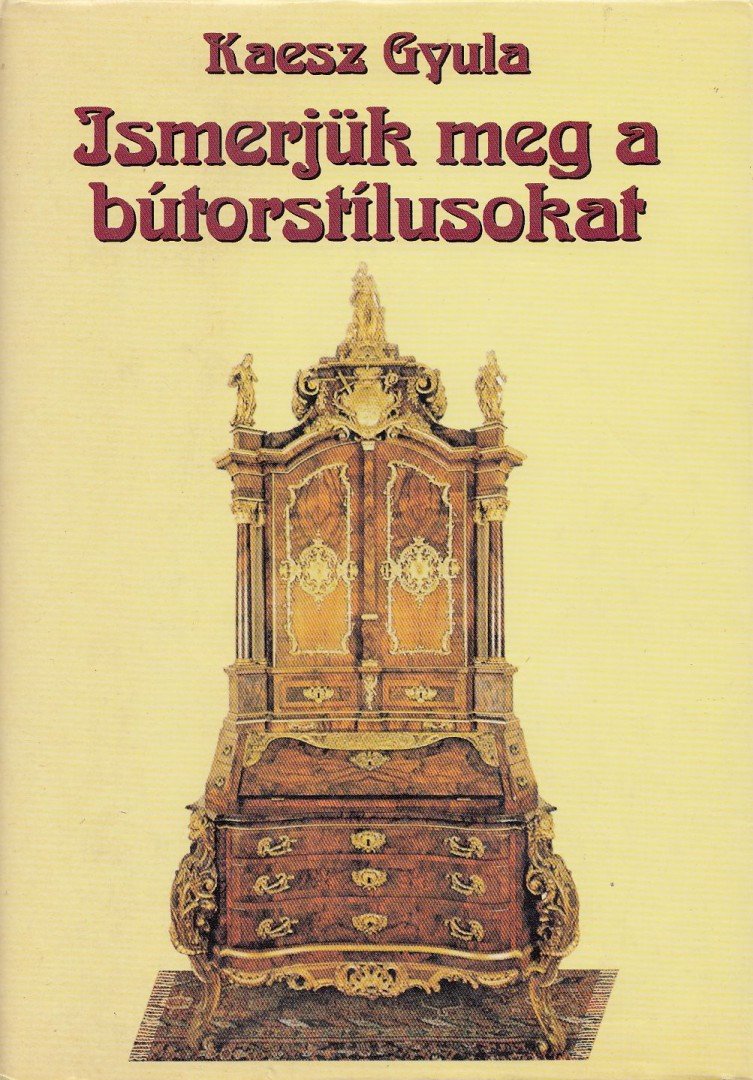 Kaesz Gyula - Ismerjük meg a bútorstílusokat [antikvár]