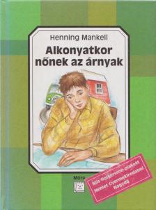 Henning Mankell - Alkonyatkor nőnek az árnyak [antikvár]