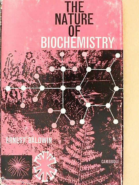 Ernest Baldwin - The Nature of Biochemistry [antikvár]