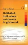 Rajna Péter - Délibábok, örökvakuk, automaták és géniuszok [antikvár]