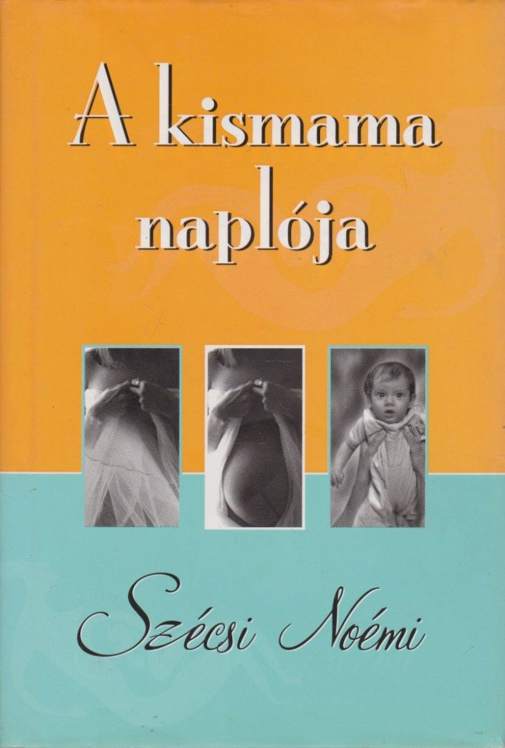 Szécsi Noémi - A kismama naplója [antikvár]