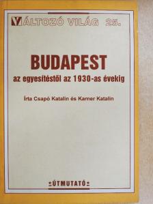 Csapó Katalin - Budapest az egyesítéstől az 1930-as évekig [antikvár]