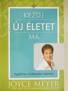 Joyce Meyer - Kezdj új életet ma [antikvár]