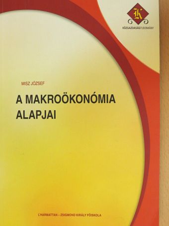 Misz József - A makroökonómia alapjai [antikvár]