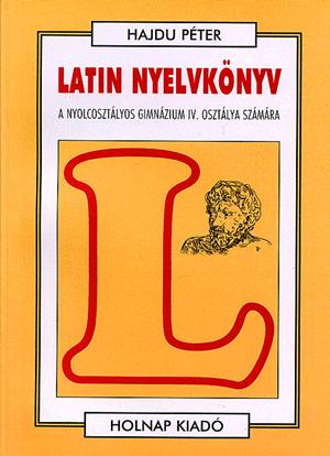 Hajdu Péter - Latin nyelvkönyv a nyolco.IV.o.