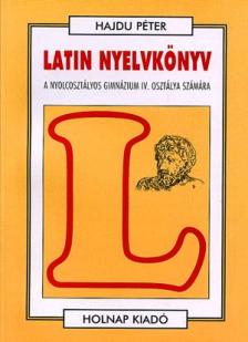 Hajdu Péter - Latin nyelvkönyv a nyolco.IV.o.