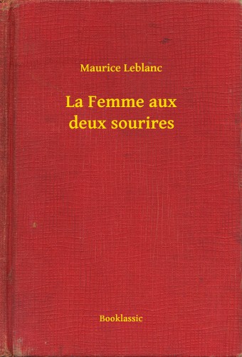 Maurice Leblanc - La Femme aux deux sourires [eKönyv: epub, mobi]