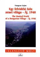 Vargyas Lajos - EGY FELVIDÉKI FALU ZENEI VILÁGA - ÁJ 1940