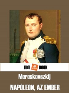 Mereskovszkij - Napóleon, az ember [eKönyv: epub, mobi]