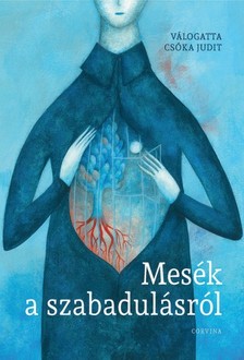 (Válogatta) Csóka Judit - Mesék a szabadulásról [eKönyv: epub, mobi]