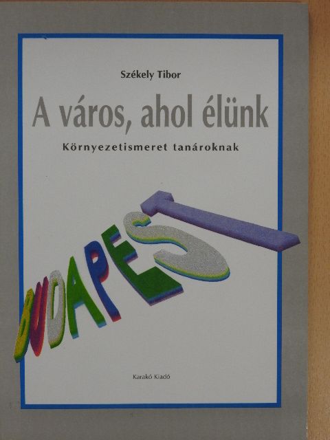 Székely Tibor - A város, ahol élünk - Budapest [antikvár]