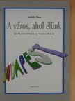 Székely Tibor - A város, ahol élünk - Budapest [antikvár]