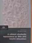 Baloghné Balla Andrea - A vállalati növekedés tapasztalatai az 1993-2012 közötti időszakban [antikvár]