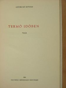 Gyurcsó István - Termő időben [antikvár]